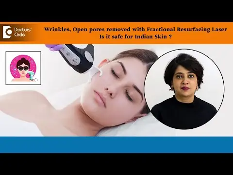 Wrinkles, Open Pores -Fractional Resurfacing Laser for Indian Skin-Dr. Rasya Dixit